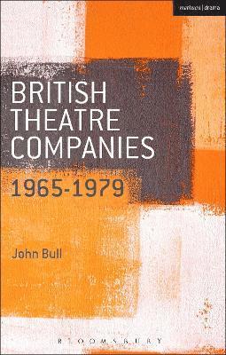 British Theatre Companies: 1965-1979 1