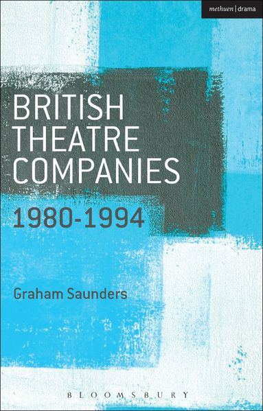 Graham Saunders, John Bull - British Theatre Companies: 1980-1994, Häftad