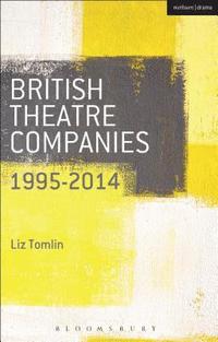 bokomslag British Theatre Companies: 1995-2014