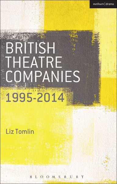 Liz Tomlin, Graham Saunders, John Bull - British Theatre Companies: 1995-2014, Inbunden