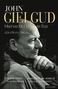 bokomslag John Gielgud: Matinee Idol to Movie Star