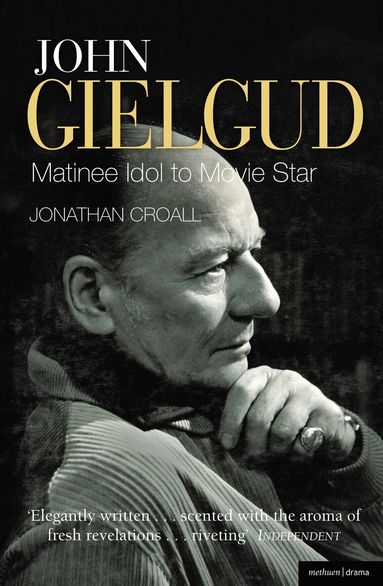Jonathan Croall - John Gielgud: Matinee Idol to Movie Star, Häftad