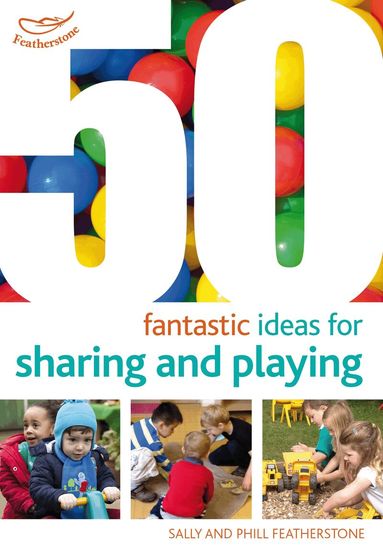 Sally Featherstone, Phill Featherstone - 50 Fantastic ideas for Sharing and Playing, Häftad