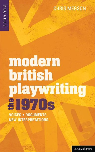 Chris Megson - Modern British Playwriting: The 1970s, Inbunden