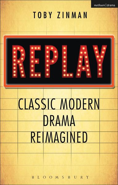 bokomslag Replay: Classic Modern Drama Reimagined