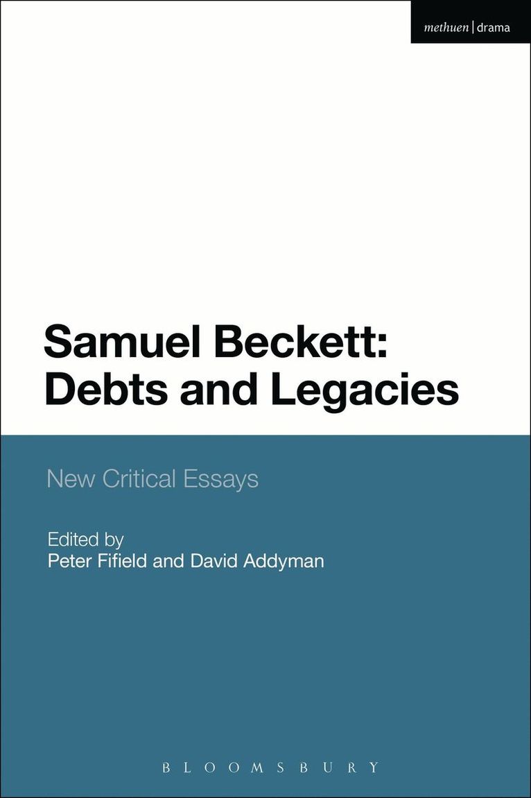 Peter Fifield, David Addyman - Samuel Beckett: Debts and Legacies, Inbunden