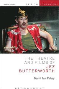 bokomslag The Theatre and Films of Jez Butterworth