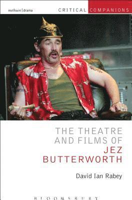 The Theatre and Films of Jez Butterworth 1