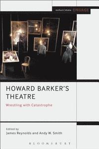 bokomslag Howard Barker's Theatre: Wrestling with Catastrophe