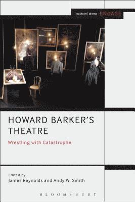 Howard Barker's Theatre: Wrestling with Catastrophe 1