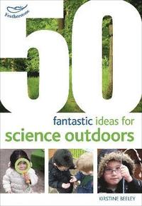 bokomslag 50 fantastic ideas for Science Outdoors