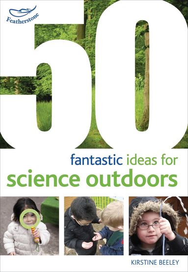 Kirstine Beeley - 50 fantastic ideas for Science Outdoors, Häftad