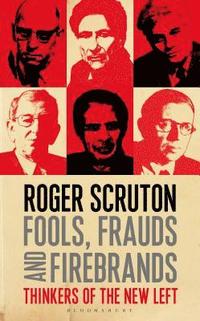 bokomslag Fools, Frauds and Firebrands: Thinkers of the New Left