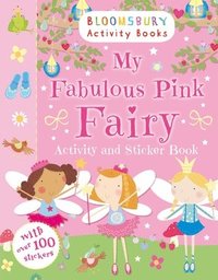 bokomslag Bloomsbury: My Fabulous Pink Fairy Activity and Sticker Book