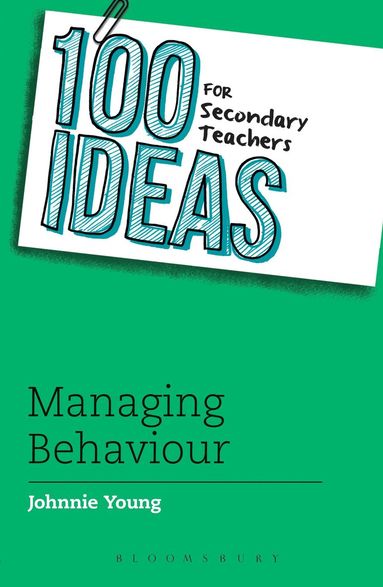 Johnnie Young - 100 Ideas for Secondary Teachers: Managing Behaviour, Häftad