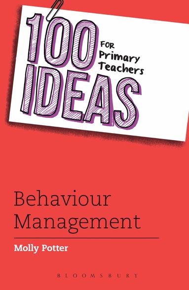 Molly Potter - 100 Ideas for Primary Teachers: Behaviour Management, Häftad