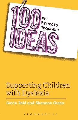Shannon Green, Gavin Reid, Dr. Gavin Reid - 100 Ideas for Primary Teachers: Supporting Children with Dyslexia, Häftad
