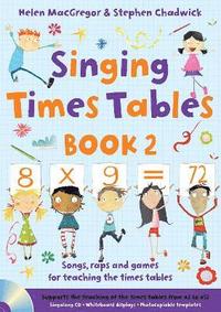 bokomslag Singing Times Tables Book 2: Songs, Raps and Games for Teaching the Times Tables