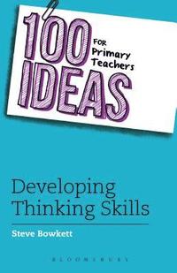 bokomslag 100 Ideas for Primary Teachers: Developing Thinking Skills