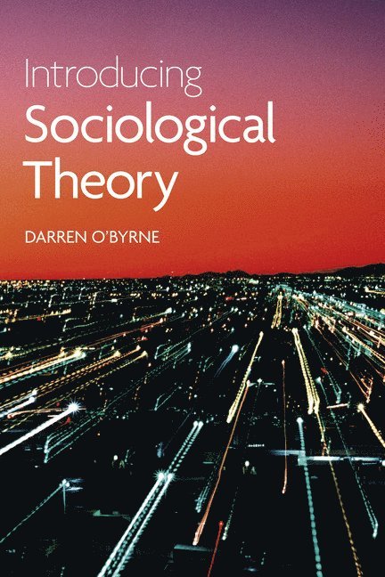 Darren O'Byrne - Introducing Sociological Theory, Häftad