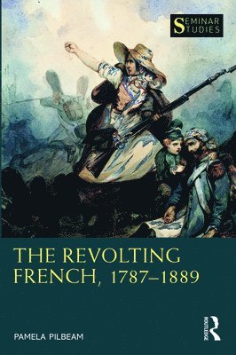 bokomslag The Revolting French, 17871889