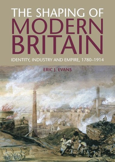 Eric Evans - The Shaping of Modern Britain, Häftad