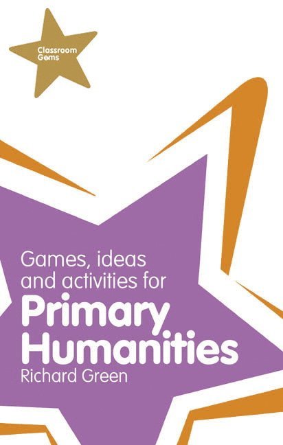 Richard Green - Classroom Gems: Games, Ideas and Activities for Primary Humanities (History, Georgraphy and RE), Häftad