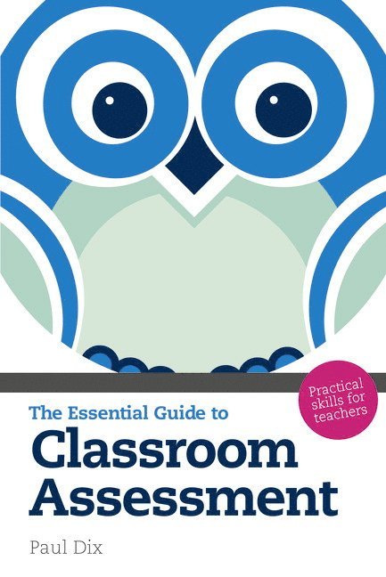 The Essential Guide to Classroom Assessment 1
