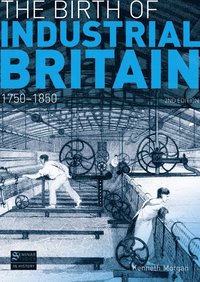 bokomslag The Birth of Industrial Britain