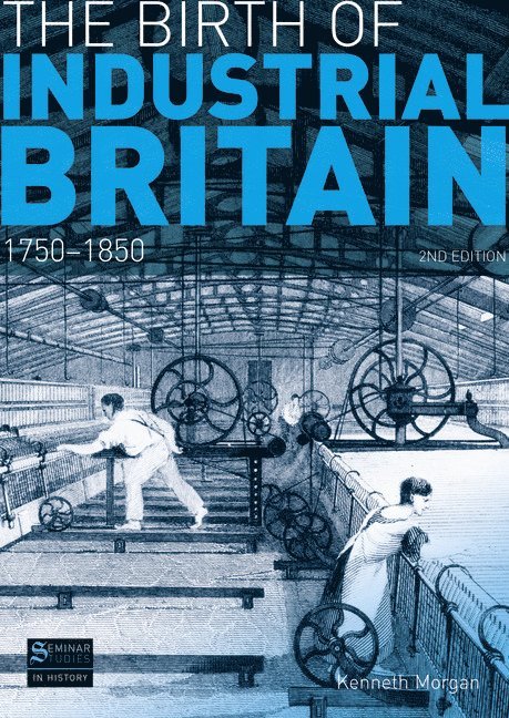 Kenneth Morgan - The Birth of Industrial Britain, Häftad