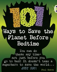 bokomslag Bug Club Independent Non Fiction Year 4 Grey B 101 Ways to Save the Planet Before Bedtime