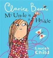 Lauren Child - My Uncle is a Hunkle says Clarice Bean, Häftad