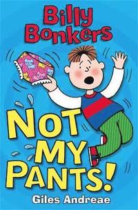 bokomslag Billy Bonkers: Not My Pants!