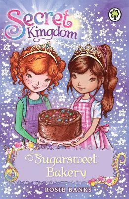 Rosie Banks - Secret Kingdom: Sugarsweet Bakery, Häftad