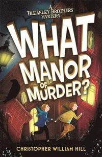 bokomslag Bleakley Brothers Mystery: What Manor of Murder?