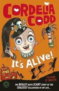 bokomslag Cordelia Codd: It's Alive!