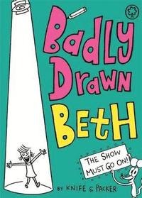 bokomslag Badly Drawn Beth: The Show Must Go On!