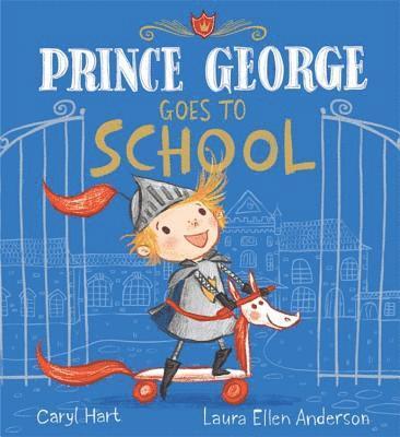 Hart, C: Prince George Goes to School