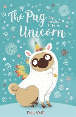 bokomslag The Pug who wanted to be a Unicorn