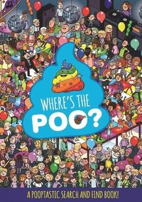 bokomslag Where's the Poo? A Pooptastic Search and Find Book