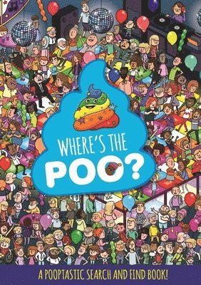 Where's the Poo? A Pooptastic Search and Find Book 1