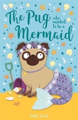 bokomslag The Pug who wanted to be a Mermaid