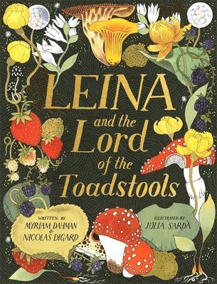 Myriam Dahman, Nicolas Digard - Leina and the Lord of the Toadstools, Inbunden