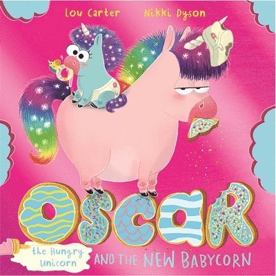 Oscar the Hungry Unicorn and the New Babycorn 1