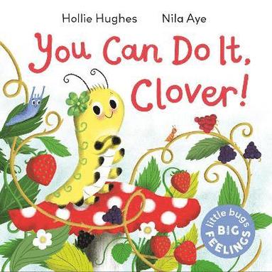 bokomslag Little Bugs Big Feelings: You Can Do It Clover