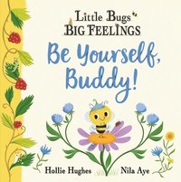 bokomslag Little Bugs Big Feelings: Be Yourself Buddy