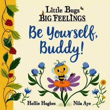 Hollie Hughes - Little Bugs Big Feelings: Be Yourself Buddy, Häftad