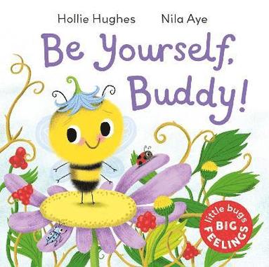 bokomslag Little Bugs Big Feelings: Be Yourself Buddy