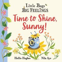 bokomslag Little Bugs Big Feelings: Time to Shine, Sunny