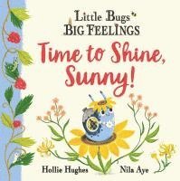 bokomslag Little Bugs Big Feelings: Time to Shine, Sunny